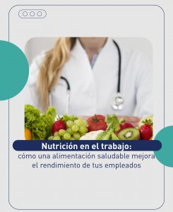 Nutrición en el trabajo: cómo una alimentación saludable mejora el rendimiento de tus empleados