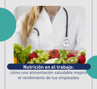 Nutrición en el trabajo: cómo una alimentación saludable mejora el rendimiento de tus empleados